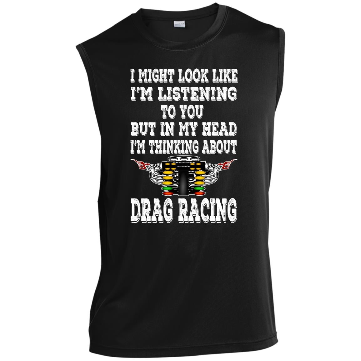 I Might look Like I'm Listening To You Drag Racing T-Shirts