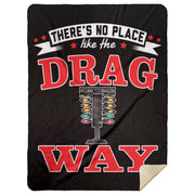 There's No Place Like The Dragway Premium Mink Sherpa Blanket