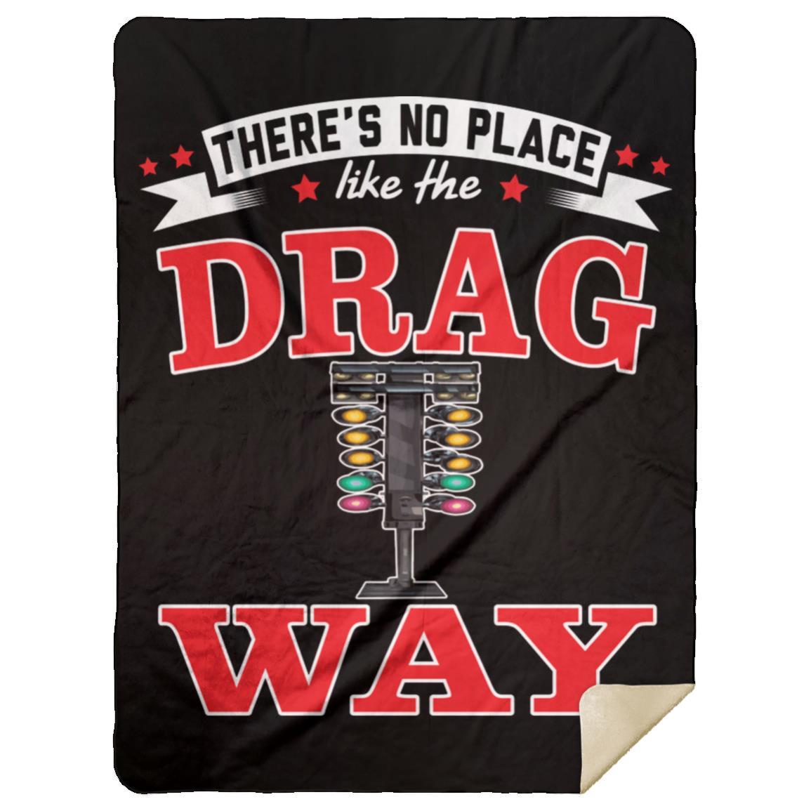 There's No Place Like The Dragway Premium Mink Sherpa Blanket
