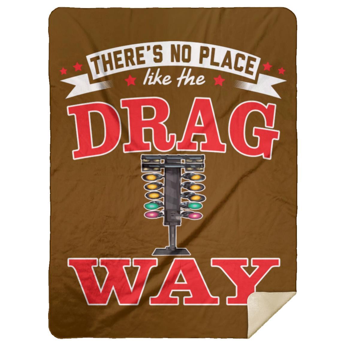 There's No Place Like The Dragway Premium Mink Sherpa Blanket