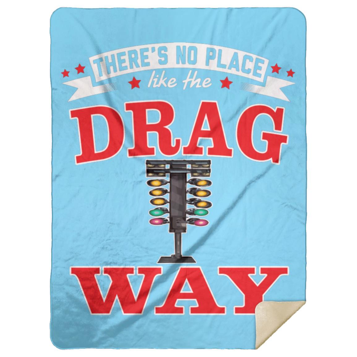 There's No Place Like The Dragway Premium Mink Sherpa Blanket