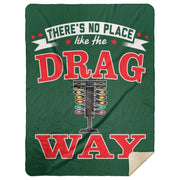 There's No Place Like The Dragway Premium Mink Sherpa Blanket