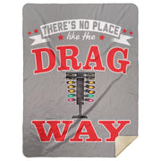 There's No Place Like The Dragway Premium Mink Sherpa Blanket
