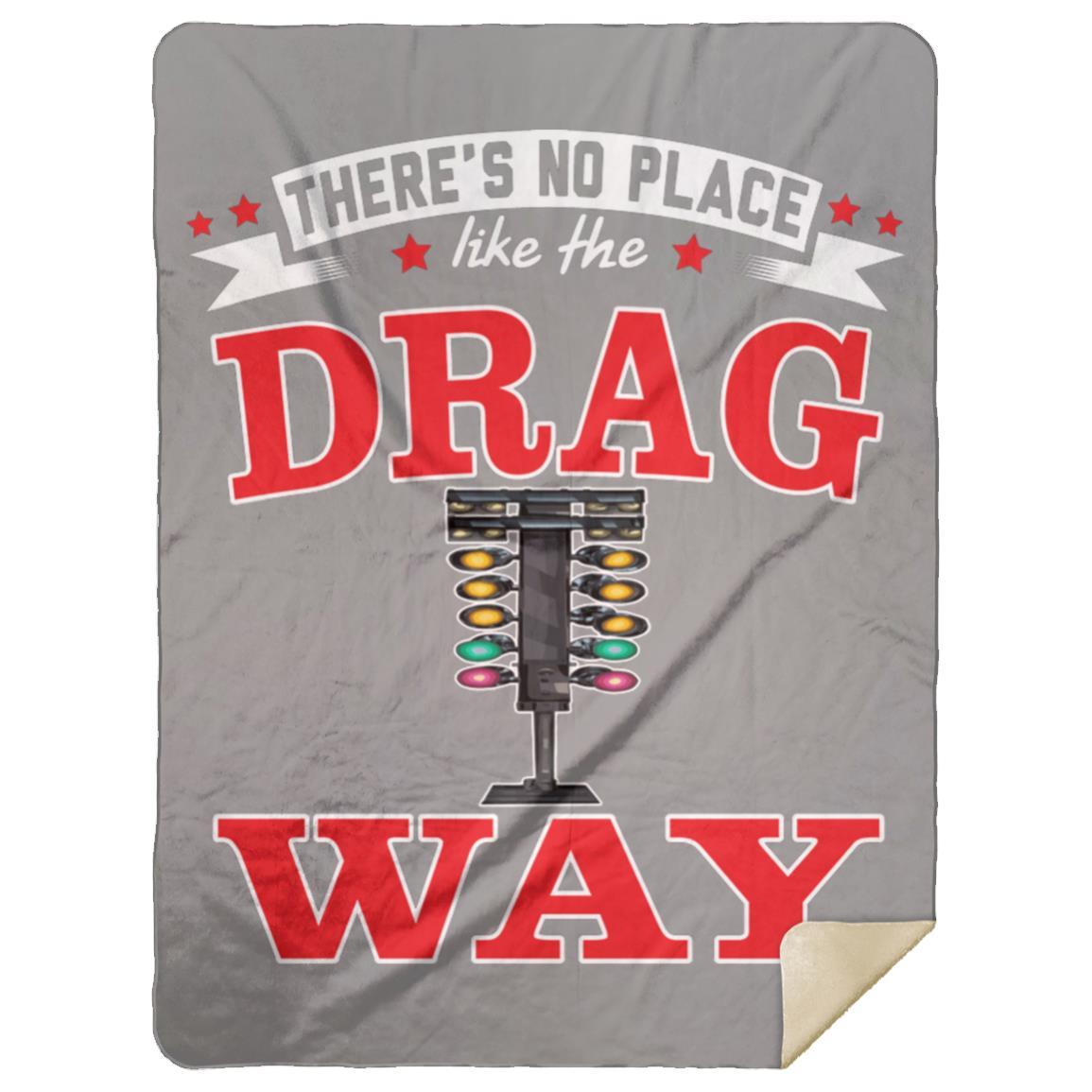 There's No Place Like The Dragway Premium Mink Sherpa Blanket