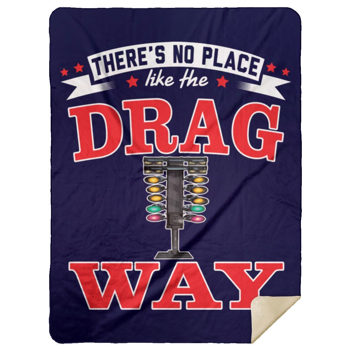There's No Place Like The Dragway Premium Mink Sherpa Blanket