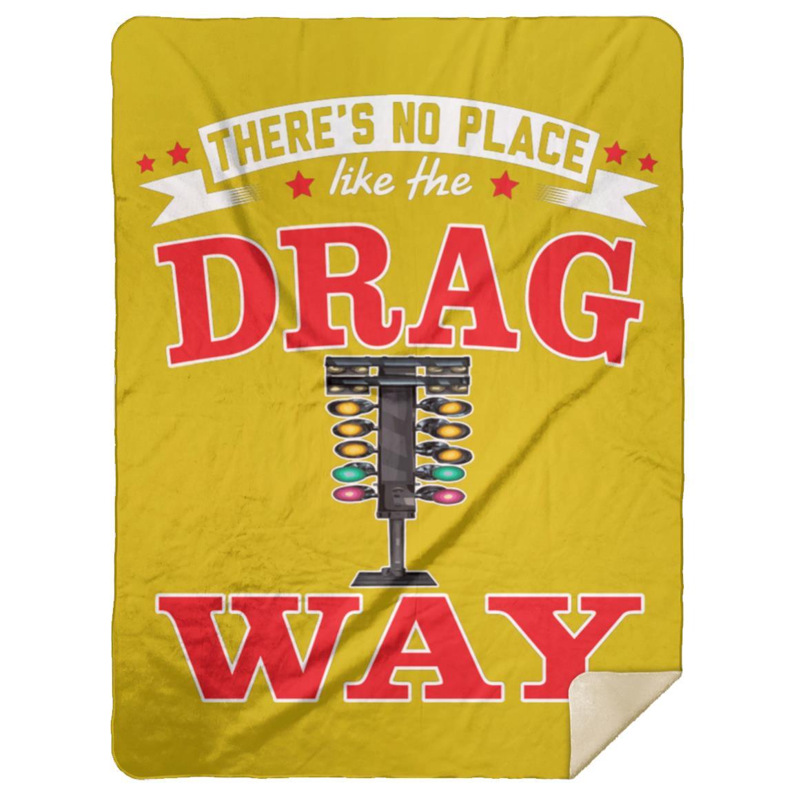 There's No Place Like The Dragway Premium Mink Sherpa Blanket