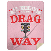 There's No Place Like The Dragway Premium Mink Sherpa Blanket