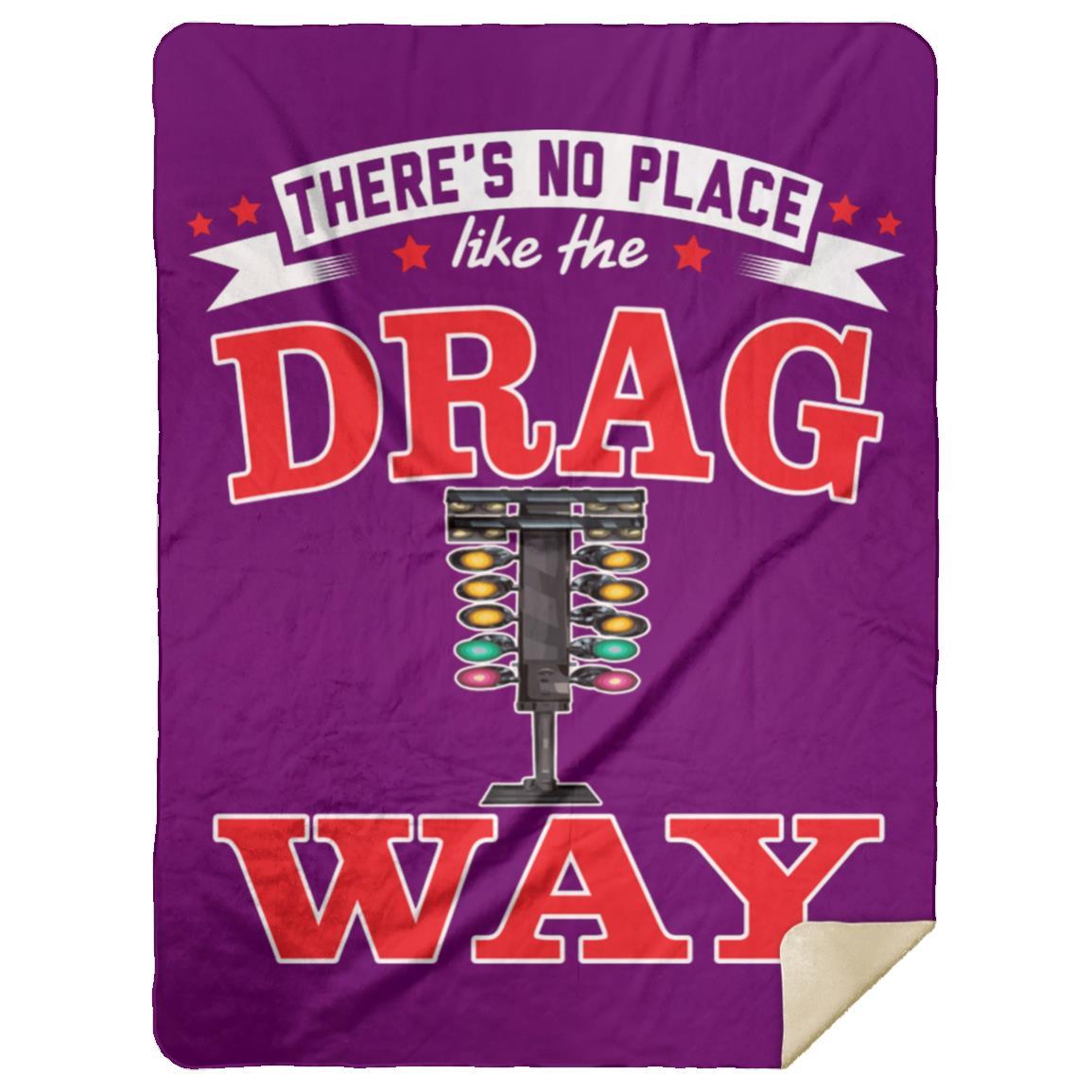 There's No Place Like The Dragway Premium Mink Sherpa Blanket