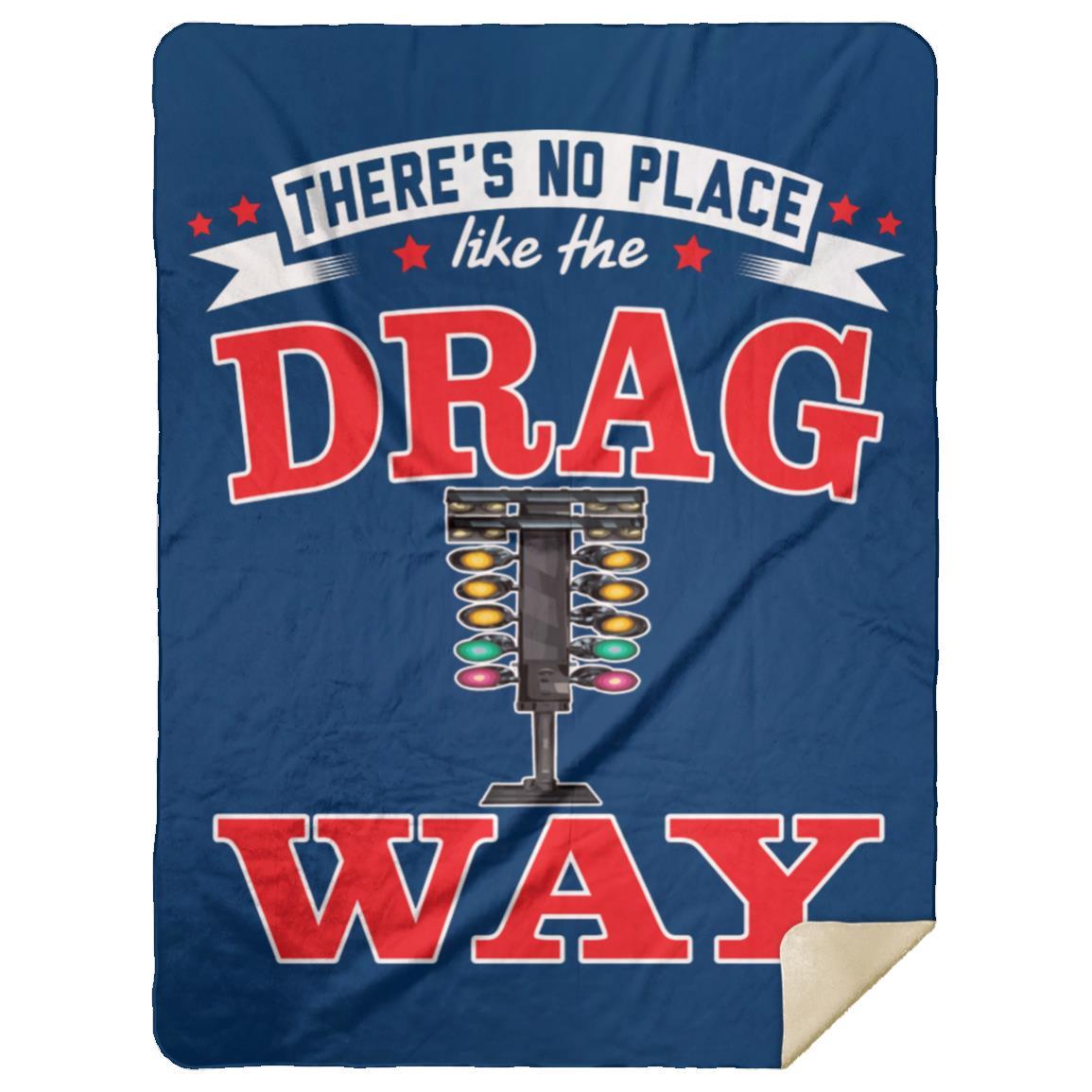 There's No Place Like The Dragway Premium Mink Sherpa Blanket