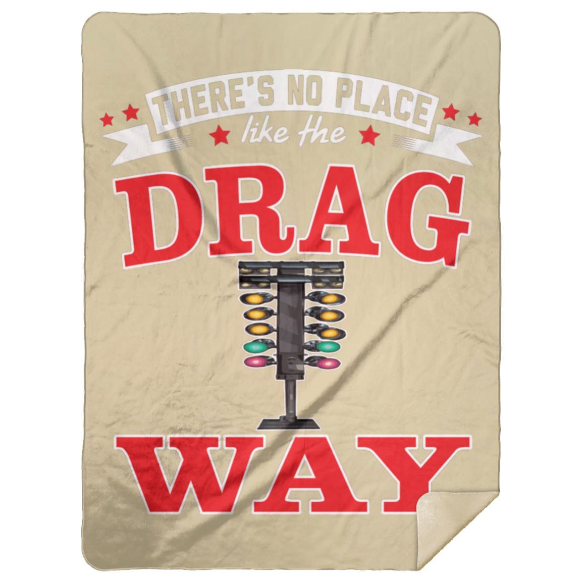 There's No Place Like The Dragway Premium Mink Sherpa Blanket