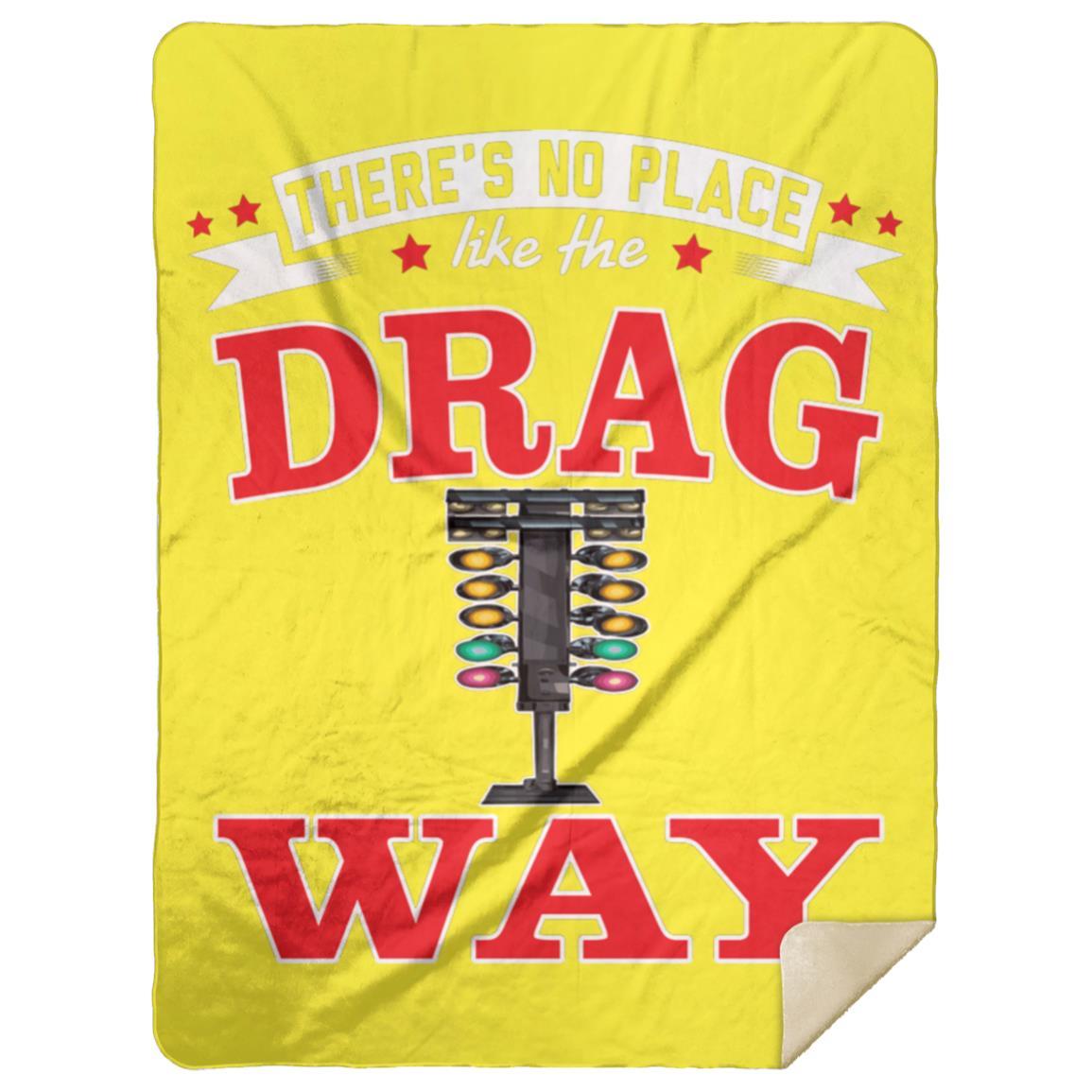 There's No Place Like The Dragway Premium Mink Sherpa Blanket