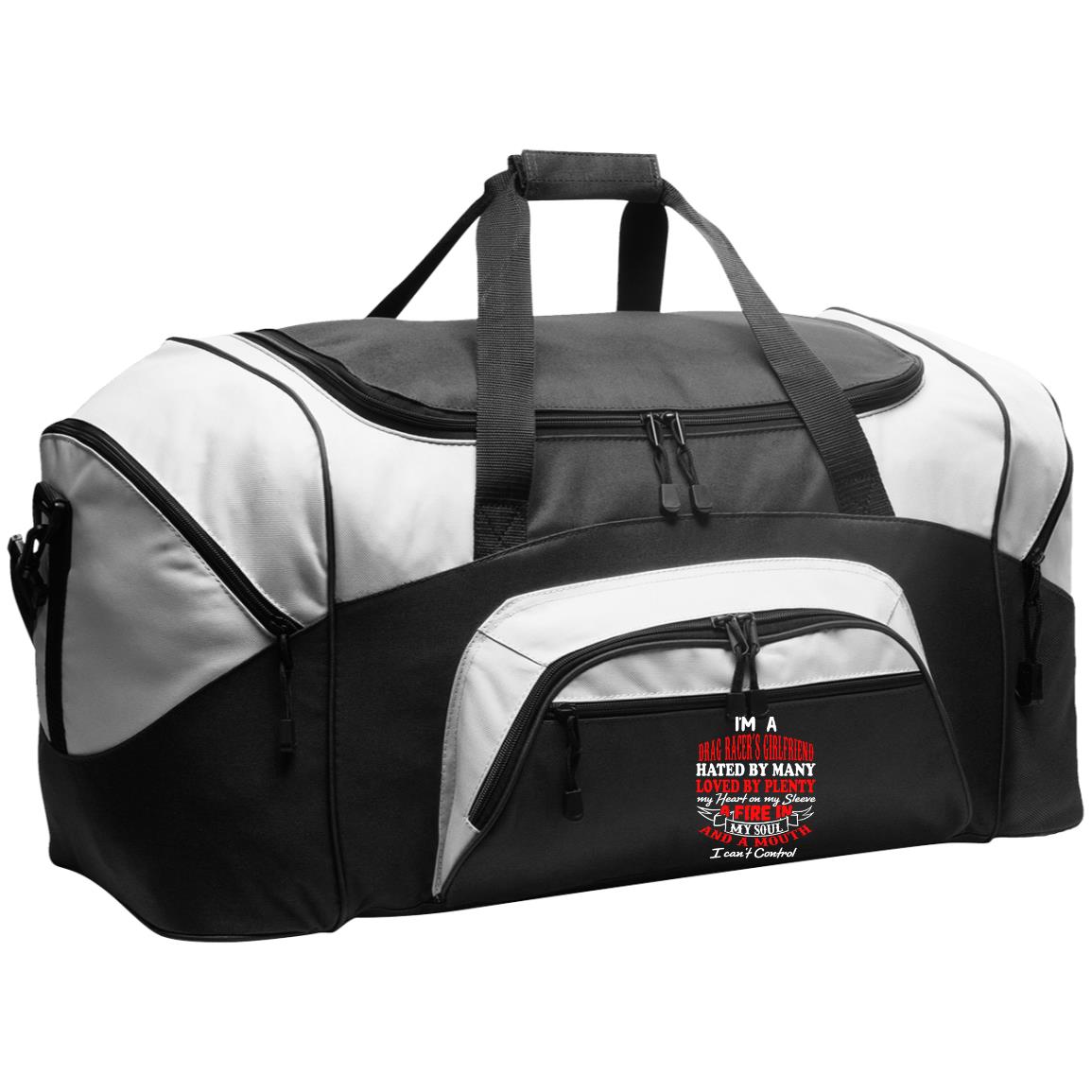 I'm A Drag Racer's Girlfriend Hated By Many Loved By Plenty Colorblock Sport Duffel