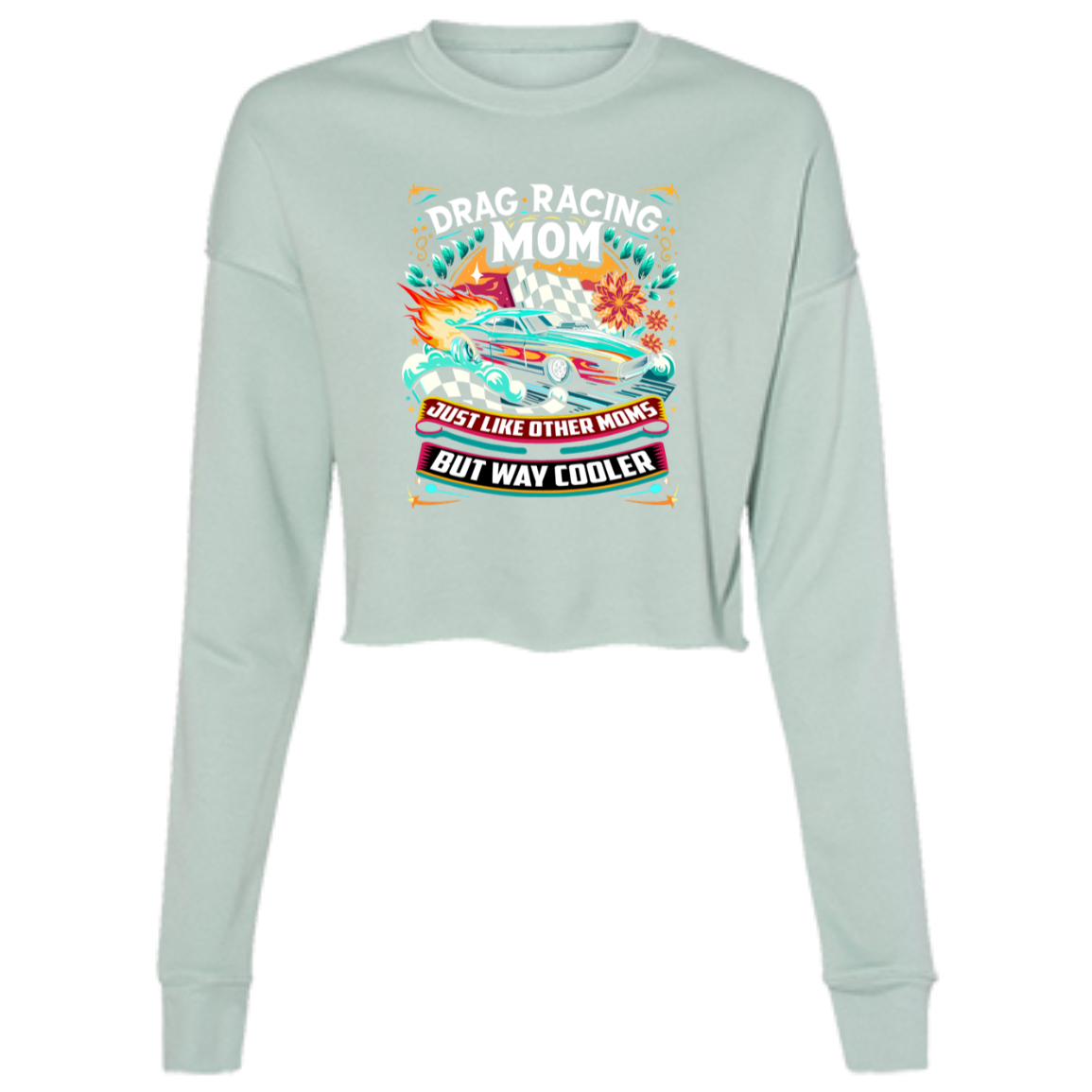 Drag Racing Mom Just Like Other Moms Crop Top Tees