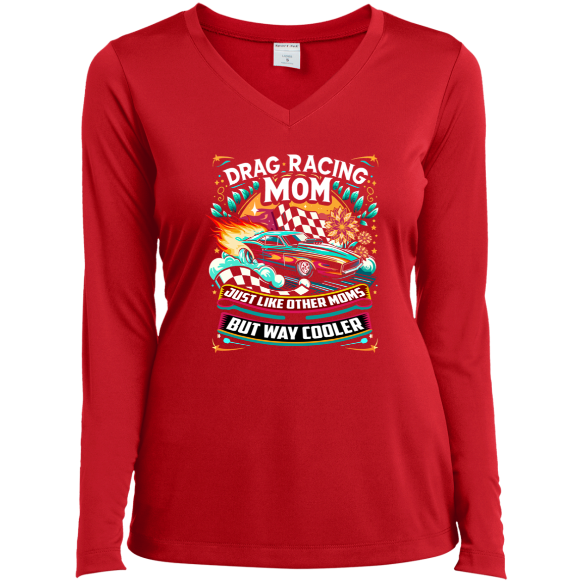 Drag Racing Mom Just Like Other Moms Long Sleeve Tees