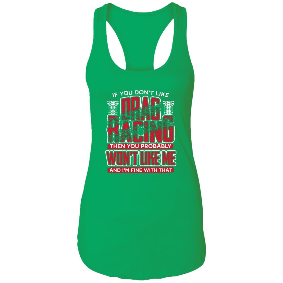 If You Don't Like Drag Racing Ladies Ideal Racerback Tank