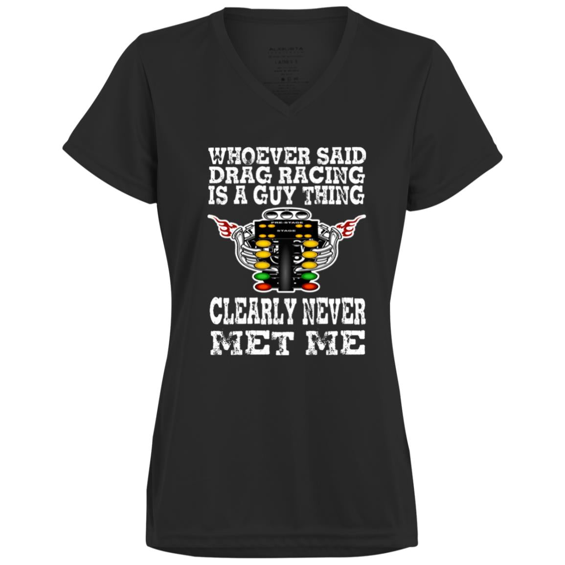 Whoever Said Drag Racing Is A Guy Thing Ladies’ Moisture-Wicking V-Neck Tee