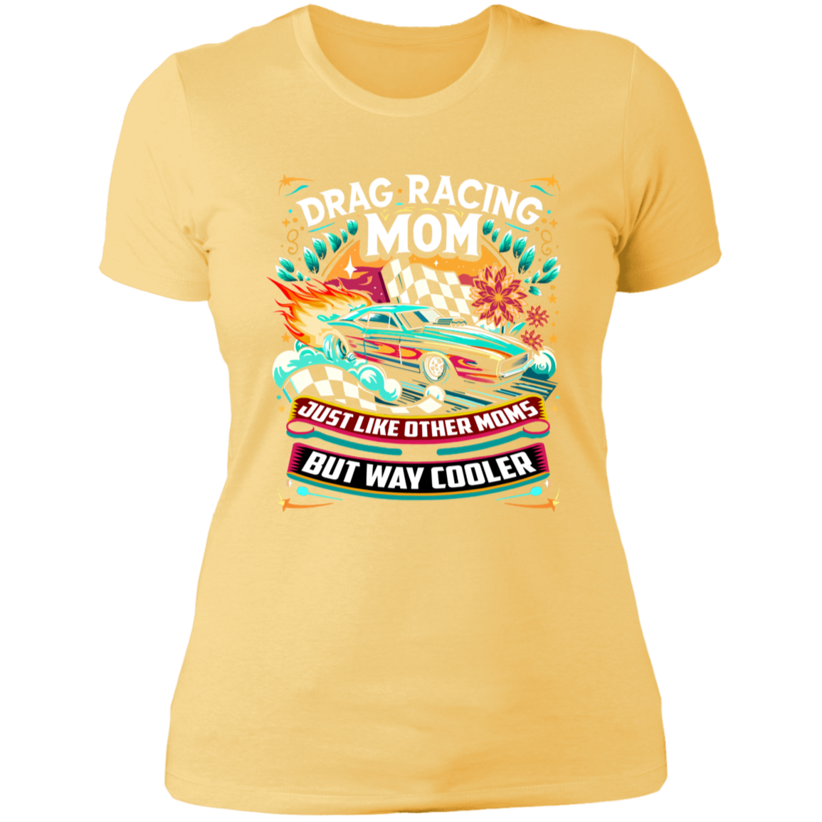 Drag Racing Mom Just Like Other Moms T-Shirts
