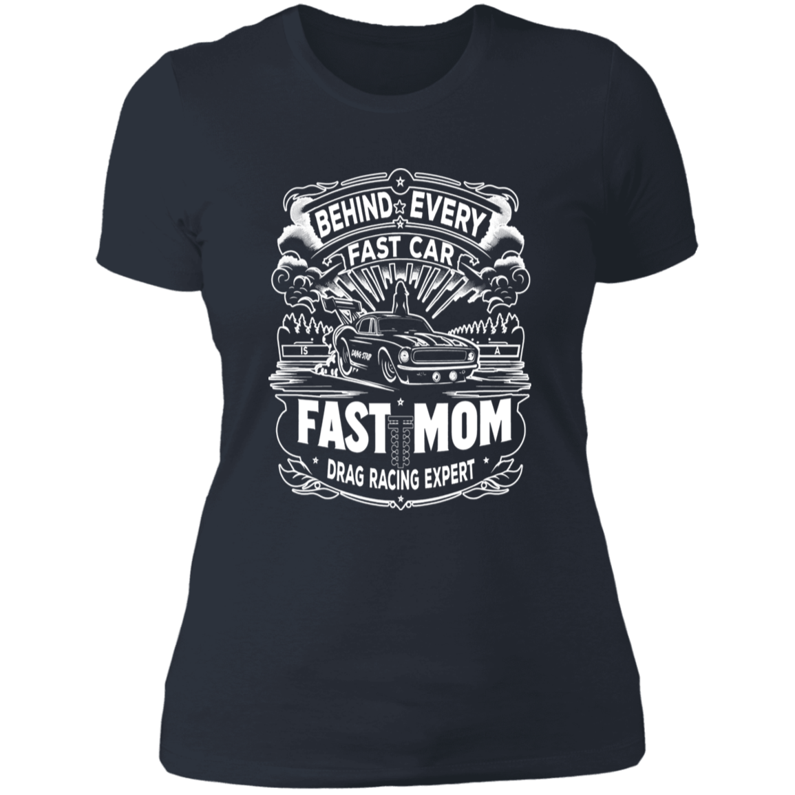 Behind Every Fast Car is a Fast Mom Drag Racing Expert T-Shirts