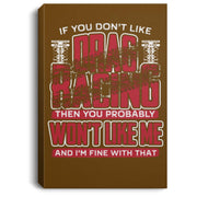 If You Don't Like Drag Racing Portrait Canvas .75in Frame