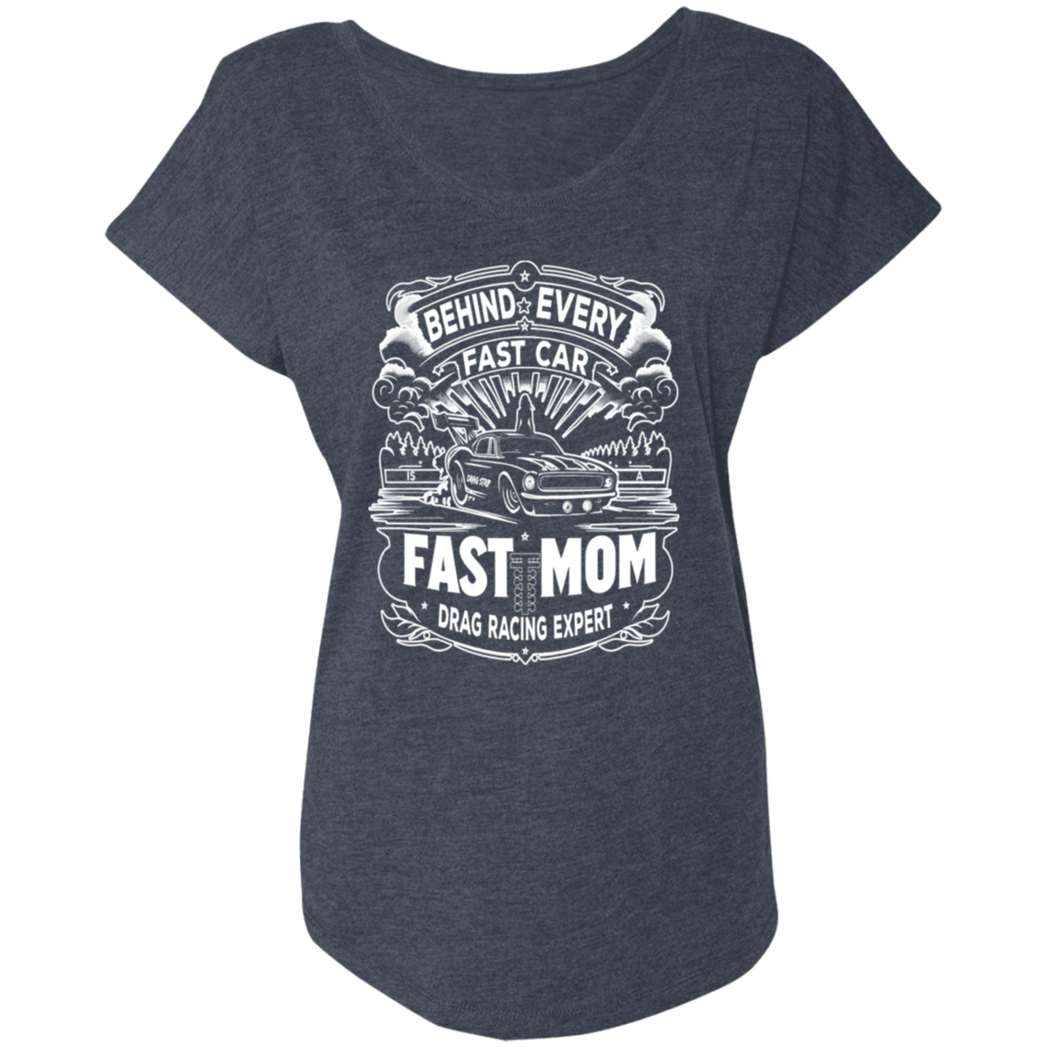 Behind Every Fast Car is a Fast Mom Drag Racing Expert T-Shirts