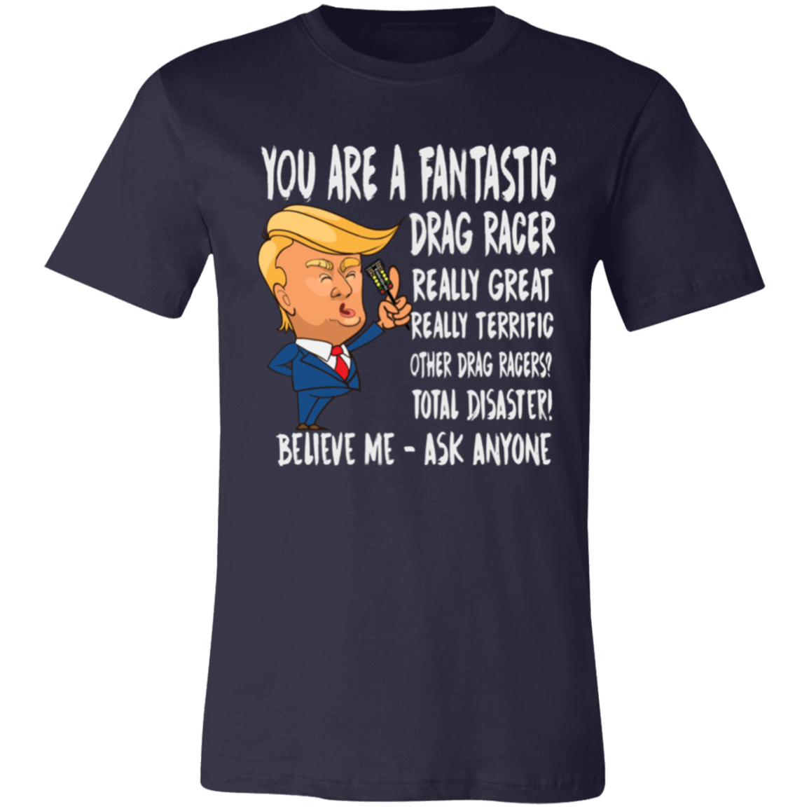 You're A Fantastic Drag Racer T-Shirts