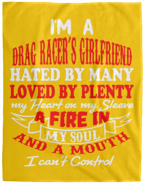 I'm A Drag Racer's Girlfriend Hated By Many Loved By Plenty Cozy Plush Fleece Blanket - 60x80