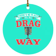 There's No Place Like The Dragway Circle Ornament