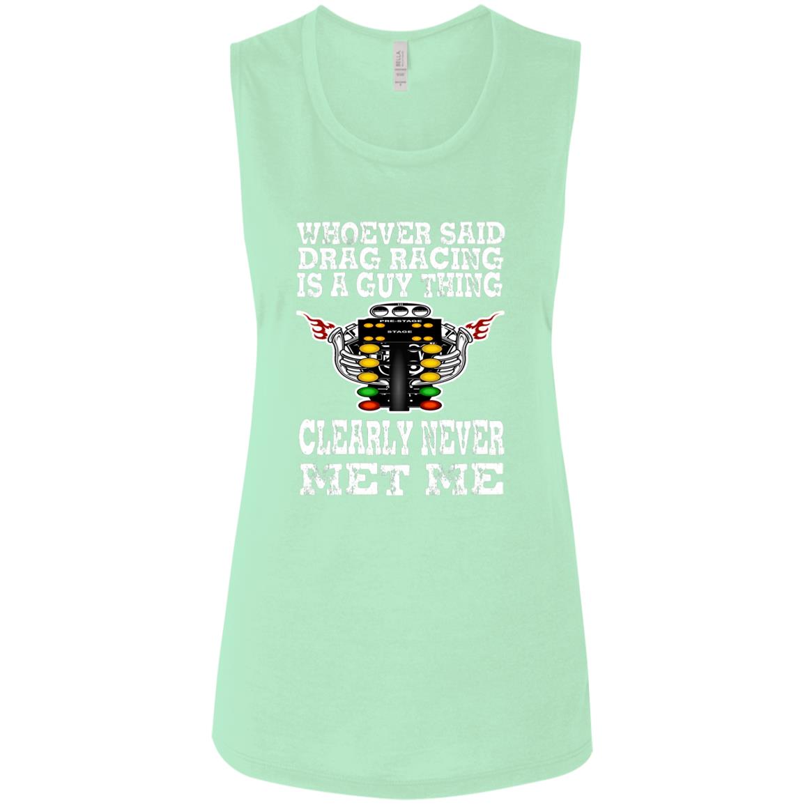 Whoever Said Drag Racing Is A Guy Thing Ladies' Flowy Muscle Tank