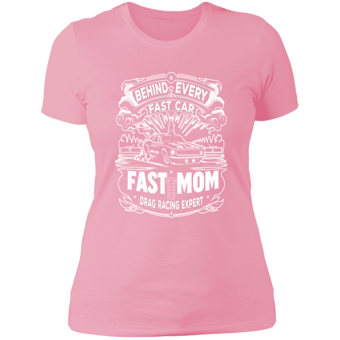 Behind Every Fast Car is a Fast Mom Drag Racing Expert T-Shirts