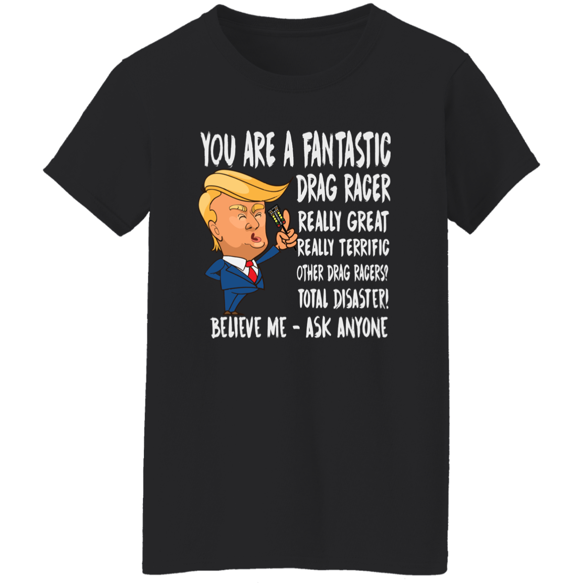 You're A Fantastic Drag Racer Women's T-Shirts
