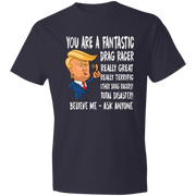 You're A Fantastic Drag Racer T-Shirts
