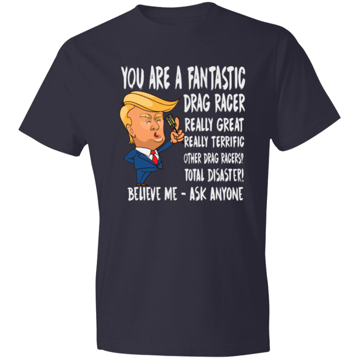 You're A Fantastic Drag Racer T-Shirts