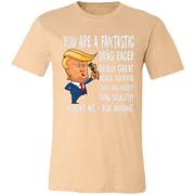 You're A Fantastic Drag Racer T-Shirts