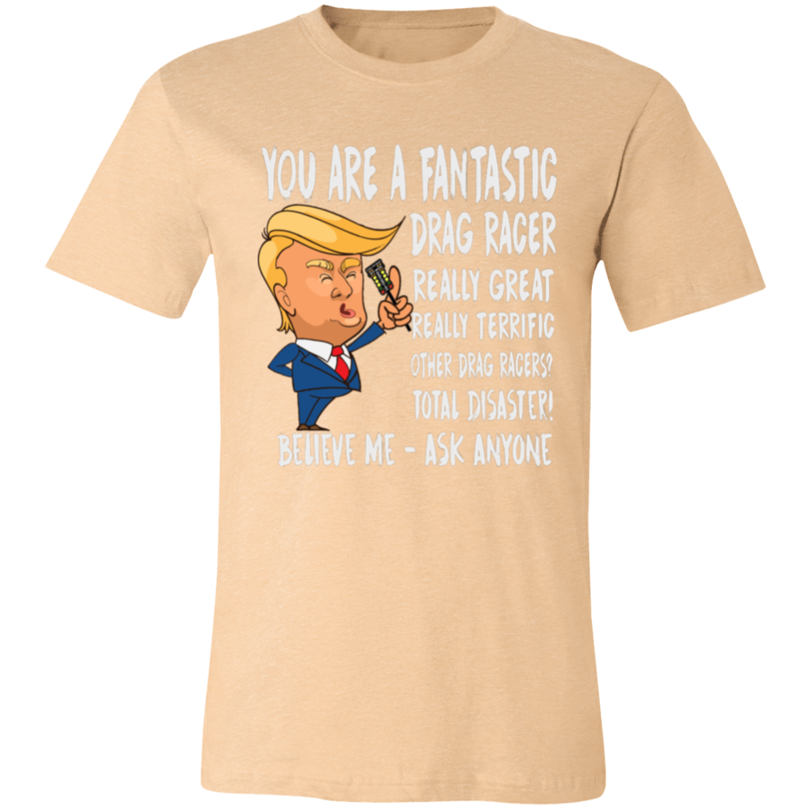 You're A Fantastic Drag Racer T-Shirts