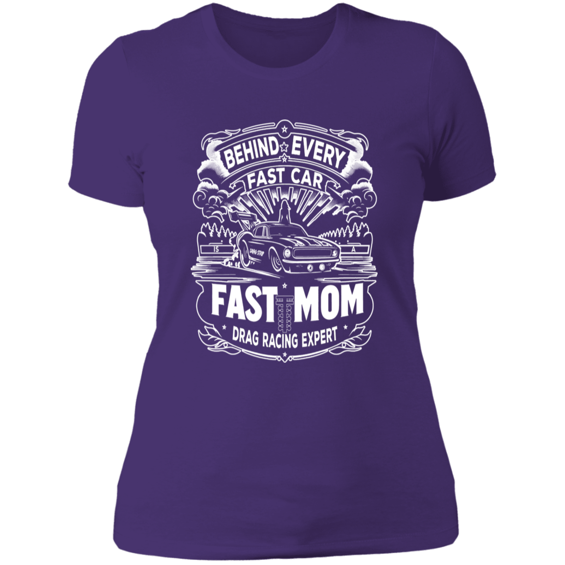 Behind Every Fast Car is a Fast Mom Drag Racing Expert T-Shirts