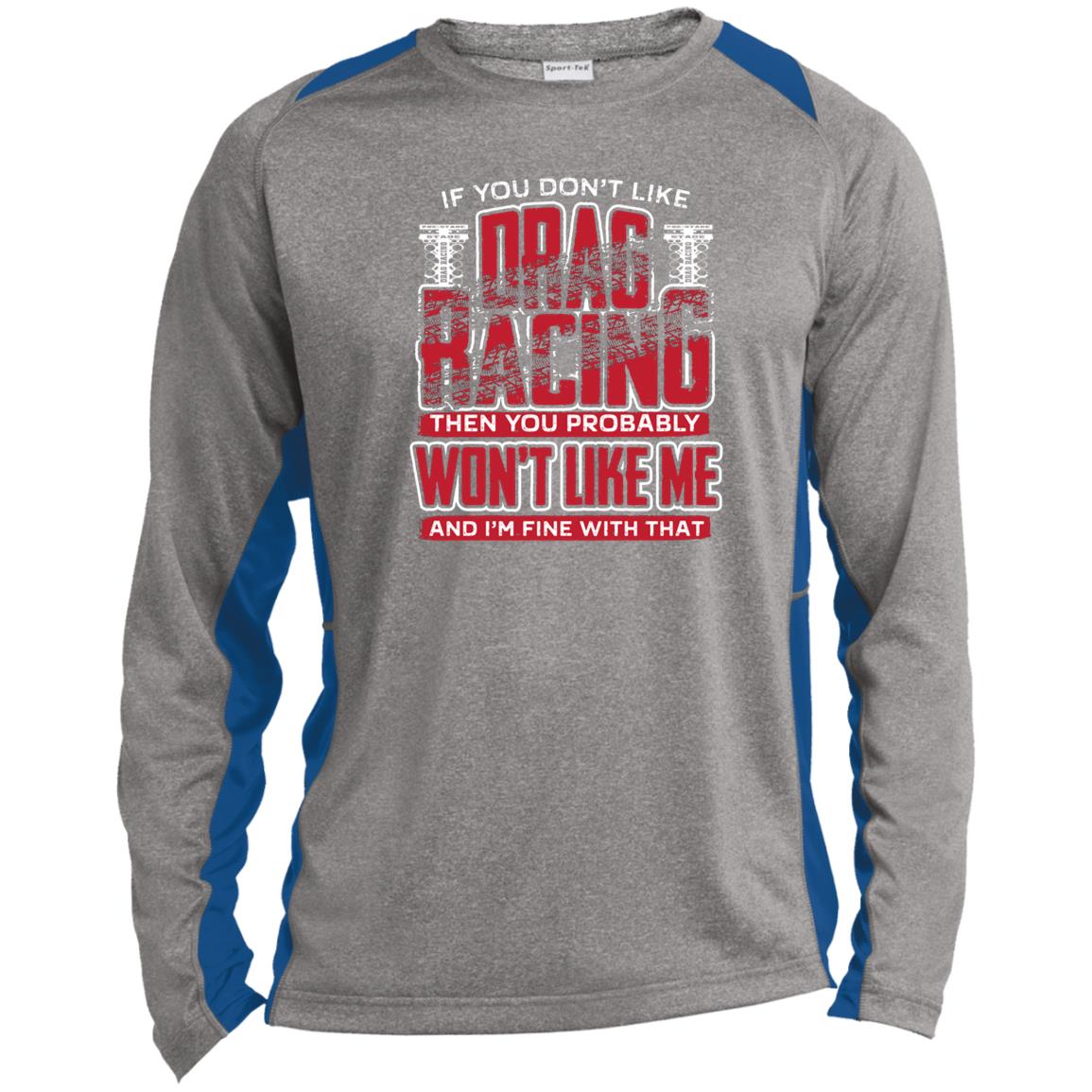 If You Don't Like Drag Racing Long Sleeve Heather Colorblock Performance Tee