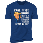 You're A Fantastic Drag Racer T-Shirts