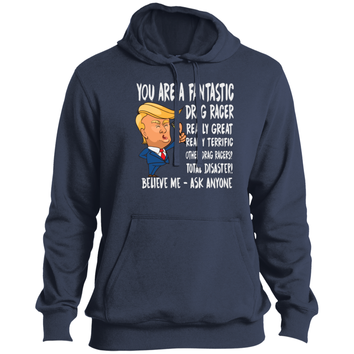 You're A Fantastic Drag Racer Tall Pullover Hoodie
