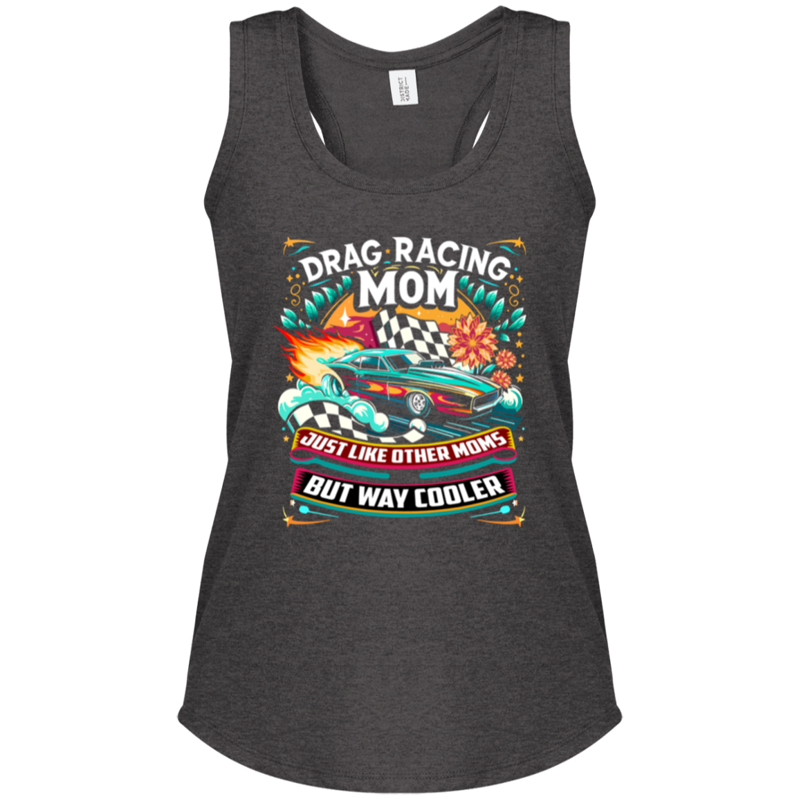Drag Racing Mom Just Like Other Moms Tank Tops