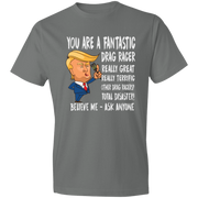 You're A Fantastic Drag Racer T-Shirts