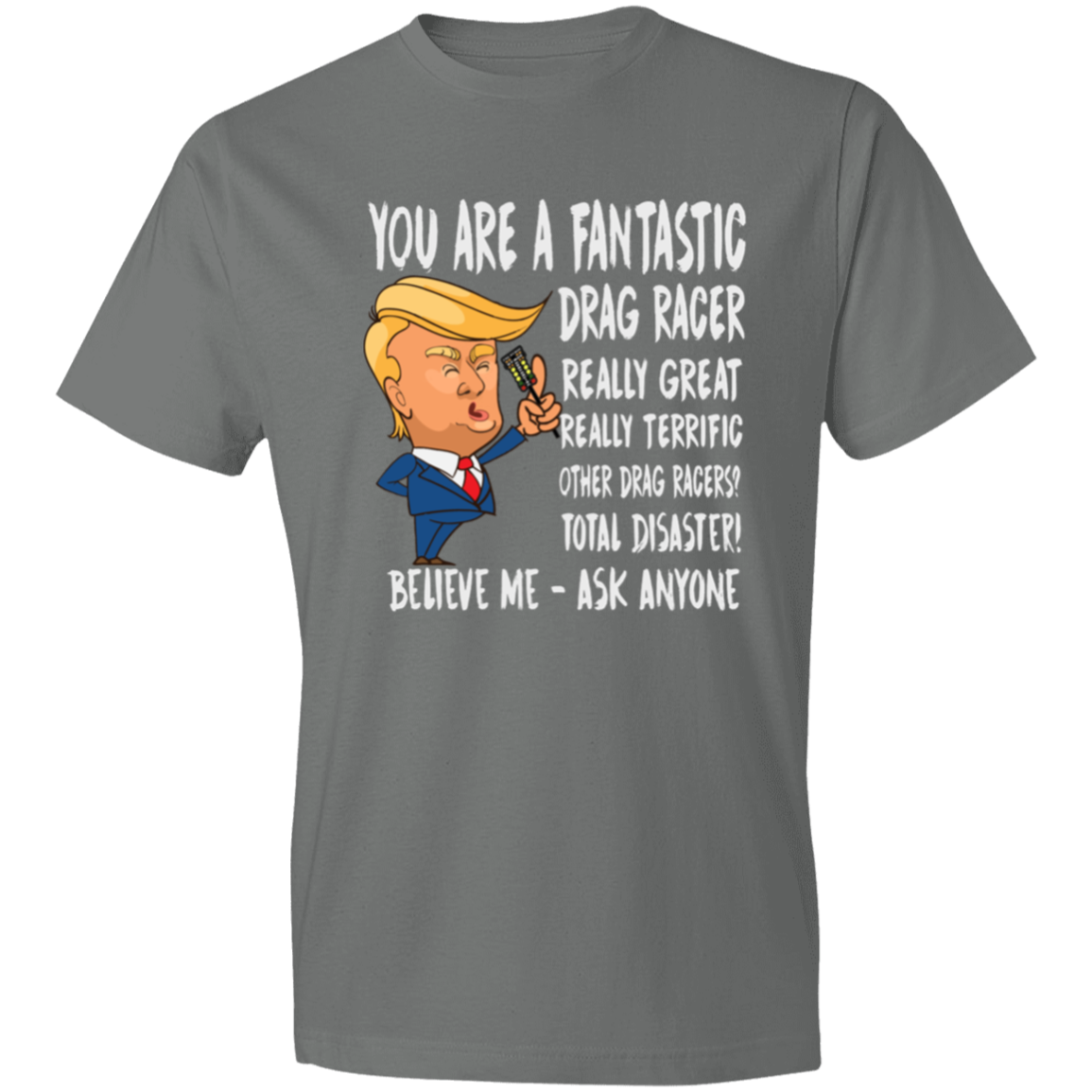 You're A Fantastic Drag Racer T-Shirts