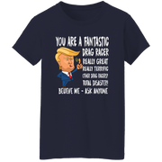 You're A Fantastic Drag Racer Women's T-Shirts