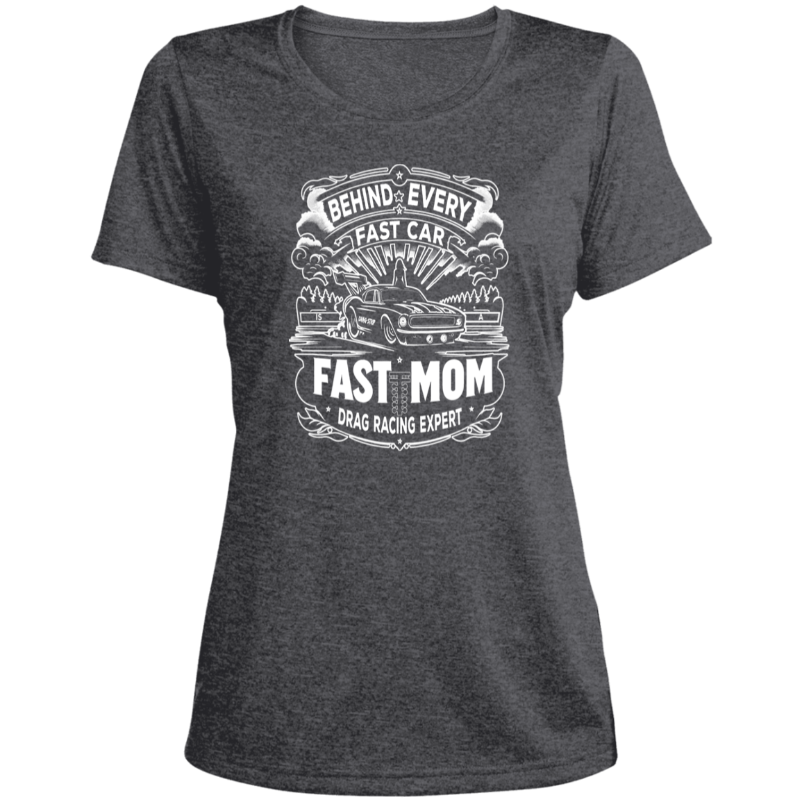 Behind Every Fast Car is a Fast Mom Drag Racing Expert T-Shirts
