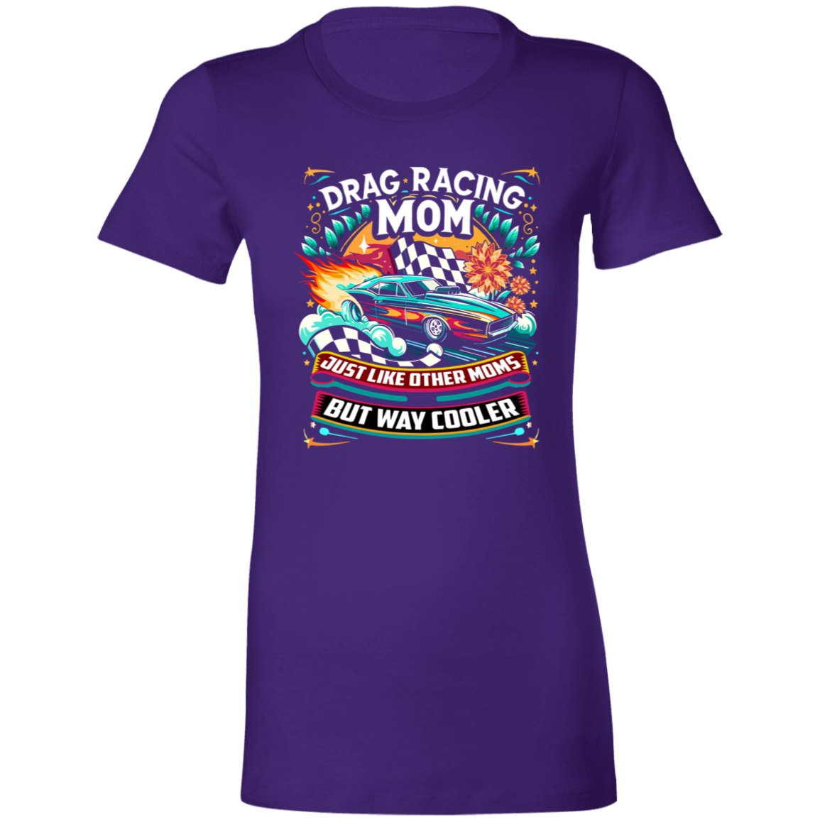 Drag Racing Mom Just Like Other Moms T-Shirts