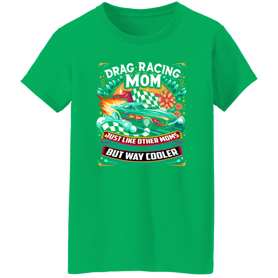 Drag Racing Mom Just Like Other Moms T-Shirts