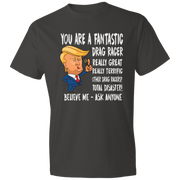 You're A Fantastic Drag Racer T-Shirts