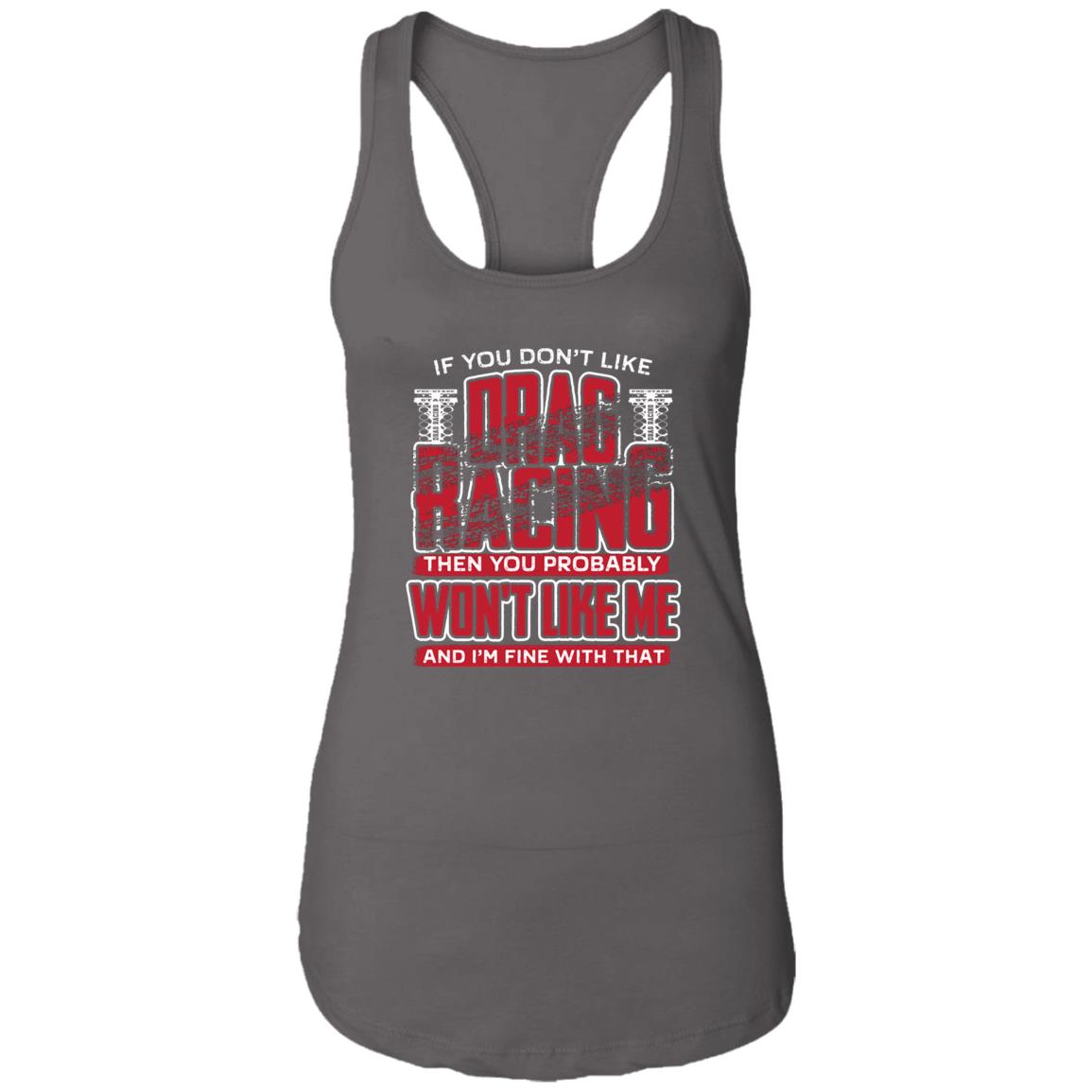 If You Don't Like Drag Racing Ladies Ideal Racerback Tank