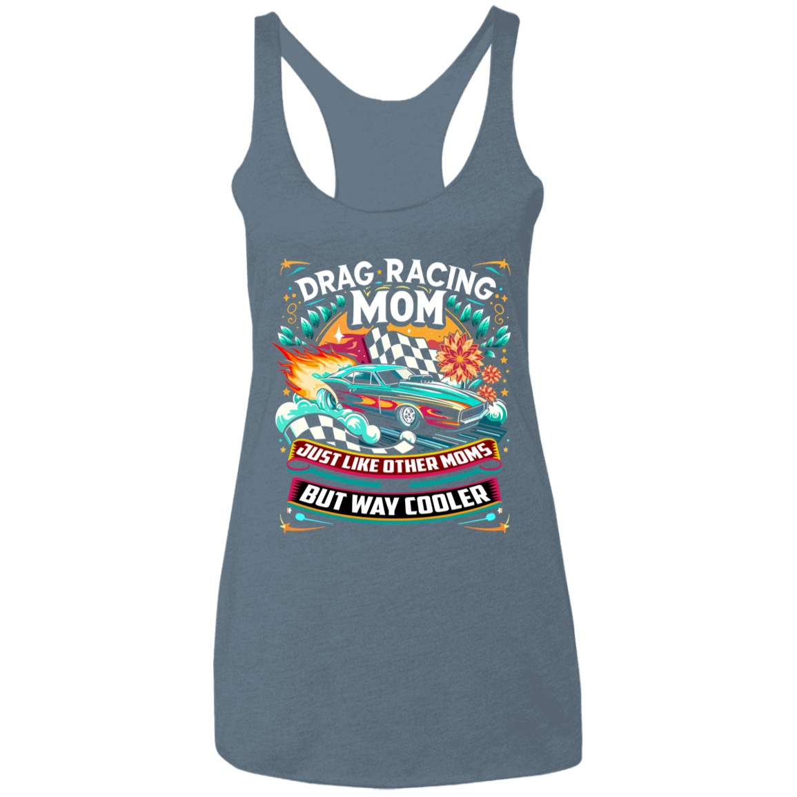 Drag Racing Mom Just Like Other Moms Tank Tops