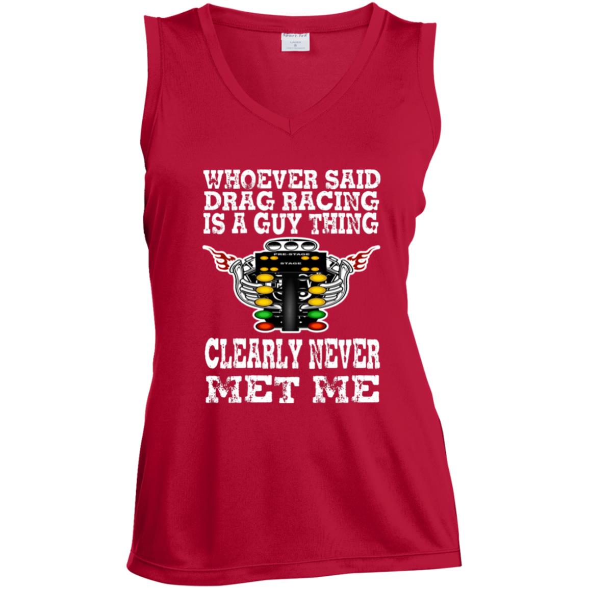 Whoever Said Drag Racing Is A Guy Thing Ladies' Sleeveless V-Neck Performance Tee