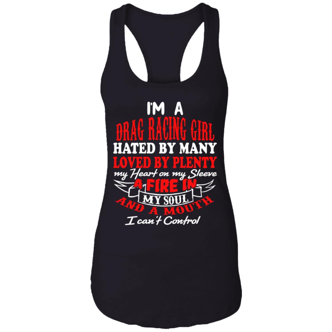 I'm A Drag Racing Girl Hated By Many Loved By Plenty Ladies Ideal Racerback Tank